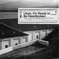Lloyd, I'm Ready To Be Heartbroken