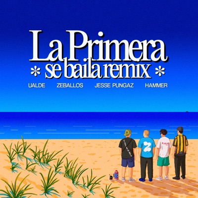 La Primera Se Baila (feat. Zeballos, Hammer & Jesse Pungaz) [Remix VERSION] - Single