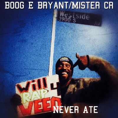 Never Ate (feat. Boog E Bryant & Mister CR) - Single