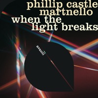 When the Light Breaks - Single - Phillip Castle & Martnello