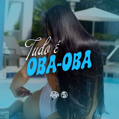 Tudo É Oba Oba (feat. MC BIEL SJ) - Single