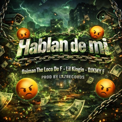 Hablan De Mi (feat. Roiman EL Loco Del F, lil king & Djkmy) - Single