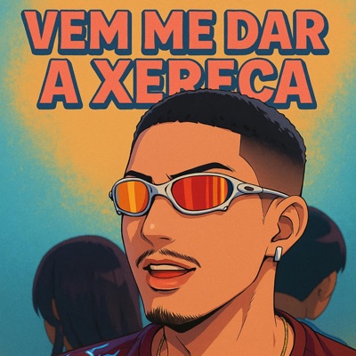 Vem Me Dar a Xereca (Eletrofunk) - Single