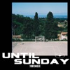 Until Sunday