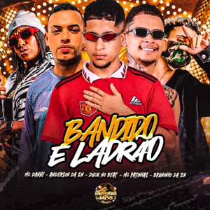 Bandido e Ladrão (feat. Anderson Da ZN & MC Danny)