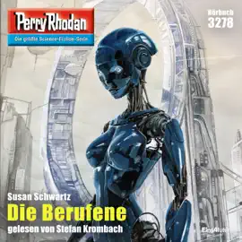 Die Berufene - Perry Rhodan - Erstauflage 3278 (Ungekürzt)