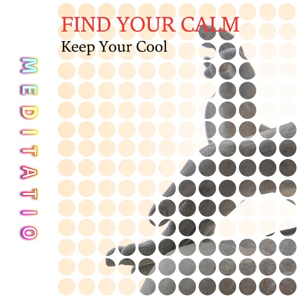 Find Your Calm, Keep Your Cool
