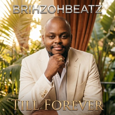 Till Forever (feat. Brihzohbeatz) - Single