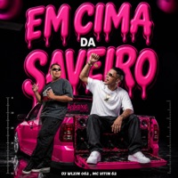 EM CIMA DA SAVEIRO - Single - DJ WLZIN 062 & Mc Vitin 62