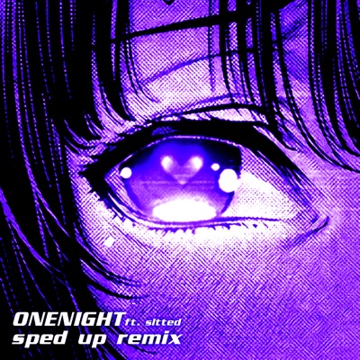 ONENIGHT (feat. hot toxic, juliccho1 & sltted) [SPED UP] - Single