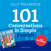 101 Conversations in Simple French: Short Natural Dialogues to Boost Your Confidence & Improve Your Spoken French