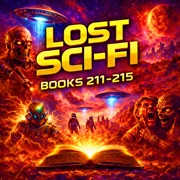 Lost Sci-Fi Books 211 thru 215 - Five Vintage Sci-Fi Short Stories from the 1930s, 1940s, 1950s and 1960s - Isaac Asimov, Richard Matheson, Robert Silverberg, I. M. Bukstein, H. P. Lovecraft & Kenneth Sterling