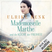 Mademoiselle Marthe und die Küche der Freiheit - Ulrike Renk