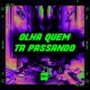 Olha Quem Ta Passando - Single