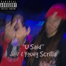 U Said (feat. Young Scrilla) J.A.V