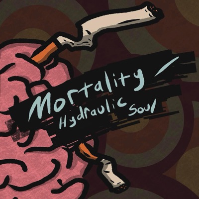 Mortality / Hydraulic Soul (Single Version)