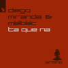 Ta Que Na - Diego Miranda & Mëlbëc
