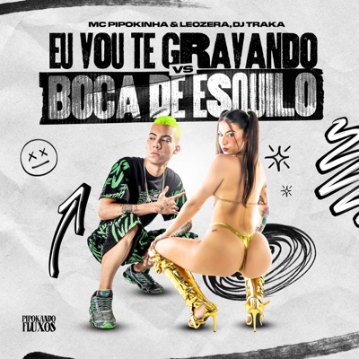 Eu Vou Te Gravando Vs Boca de Esquilo - Single