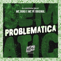 Problematica - Single - Mc Duka, MC Pê Original & DJ MARKIN BEAT