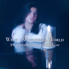 What a Wonderful World Angelina Jordan & Toby Gad