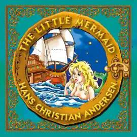 The Little Mermaid: Classic Fairy Tales for Children (Unabridged)