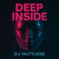 Deep Inside - Single - DJ Nutcase
