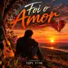 Edy Tom - Foi o Amor