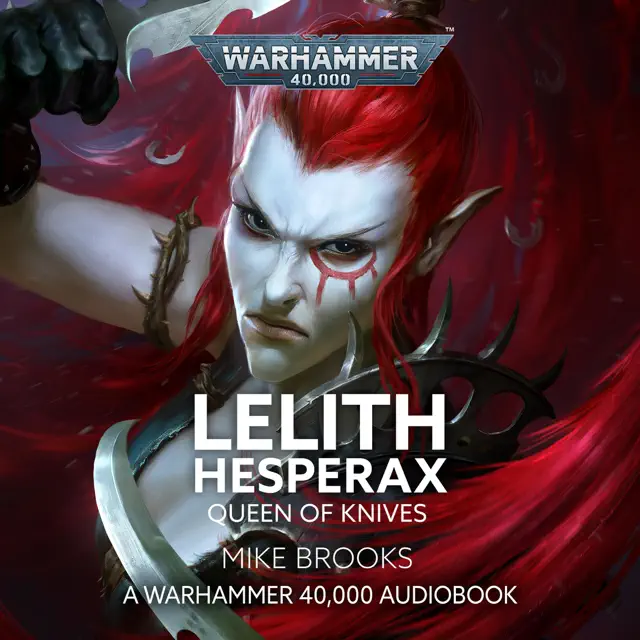 Lelith Hesperax: Queen of Knives: Warhammer 40,000 (Unabridged)