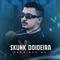 Skunk Doideira - Single - xandinho mc