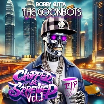 The Goonbots (Chopped & Screwed, Vol. 1)