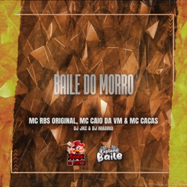 Baile do Morro (feat. EXPLANA BAILE, DJ Madrid Original & DJ JKC) MC RBS ORIGINAL, MC CAIO DA VM & MC Cacas