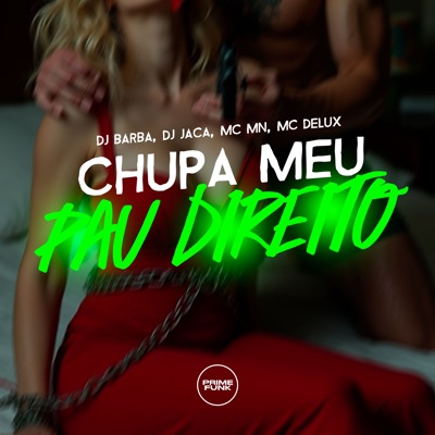 Chupa Meu Pau Direito (feat. Prime Funk) - Single