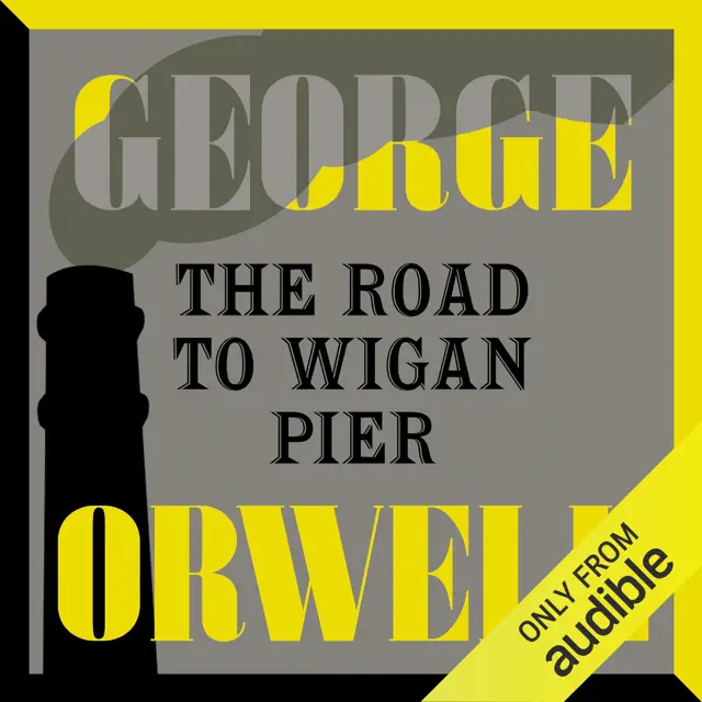 The Road to Wigan Pier (Unabridged)