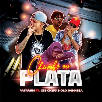Chumbo ou Plata (feat. G33 CH3F3 & Old D4M4SS4) - Single