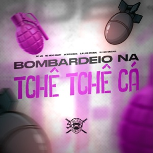 Bombardeio na Tchê Tchê Cá (feat. MC Pipokinha & DJ CADU ORIGINAL)
