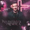 Insubstituivel Presenca