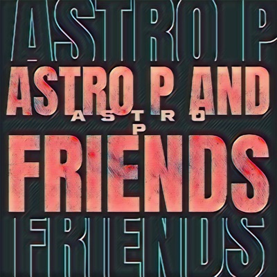 Astro P and Friends - Single