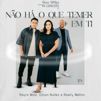 Não Há o Que Temer / em Ti (Ao Vivo) - Single - Rayre Mota, Rawfy Welton & Edson Nuñez