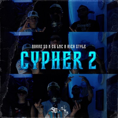 CYPHER 2 (feat. BORRE SD, CG LNC & RICA STYLE) - Single