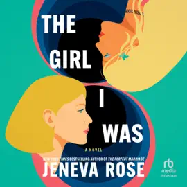 The Girl I Was : From the New York Times bestselling author of The Perfect Marriage