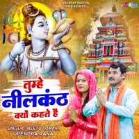 Tumhe Neelkanth Kyu Kehte Hai - Single - Neetu Tomar & Upendra Rana