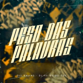 Peso Das Palavras Gui Ballas & DJ Felipe do CDC