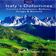 Italy's Dolomites - Cortina d'Ampezzo, Belluno, Asiago & Beyond: Travel Adventures (Unabridged)