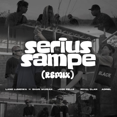 Serius Sampe (Remix) [feat. Shan Wuisan, Jose Felle, Rival Clan & adriel] - Single