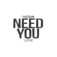 NEED YOU (feat. CHAISBANK) - Single - LILPIXIE