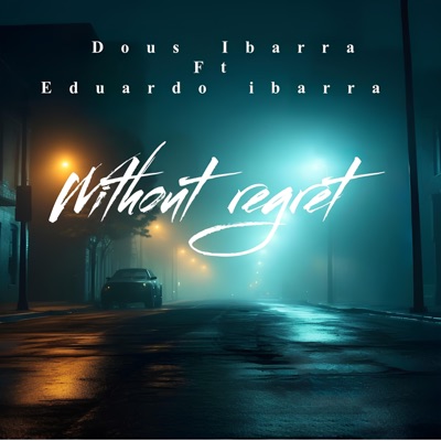 Without Regret (feat. Eduardo Ibarra) - Single