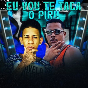 Eu Vou Te Tacar o Piru