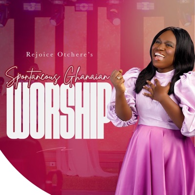 Spontaneous Ghanaian Worship - EP