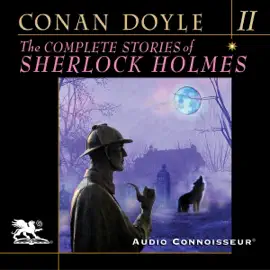 The Complete Stories of Sherlock Holmes, Volume 2 (Unabridged)