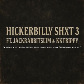 Hickerbilly Shxt 3 (feat. Jackrabbitslim & KkTrippy) Hickerbilly Schort